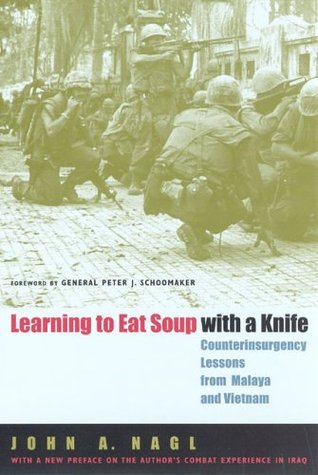 Learning to Eat Soup with a Knife: Counterinsurgency Lessons from Malaya and Vietnam (Paperback)