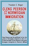 Cleng Peerson and the Norwegian Immigration (Norwegian Emigration Literature)