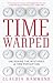 Time Warped: Unlocking the Mysteries of Time Perception