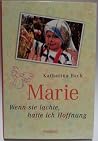 Marie- Wenn sie lachte, hatte ich Hoffnung Marie- Wenn sie lachte, hatte ich Hoffnung