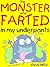 the Monster who Farted in my Underpants -A Pants and Heartwarming Story of Friendship and Farts: A Funtastic Book For Kids Ages 8-12