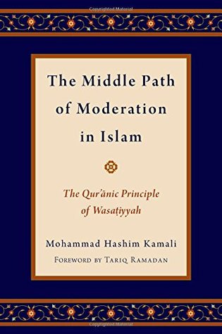 The Middle Path of Moderation in Islam: The Qur'anic Principle of Wasatiyyah (Religion and Global Politics)