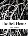 The Bell House by Lori Titus The Bell House by Lori Titus