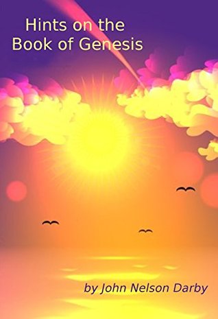 Hints on the Book of Genesis: Being the substance of remarks at a Scripture reading