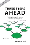 Three Steps Ahead: Thinking Strategically to Avoid Unintended Consequences (Connect the Dots) Three Steps Ahead: Thinking Strategically to Avoid Unintended Consequences (Connect the Dots)