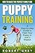 Puppy Training: How to Raise the Perfect Family Dog. A Step-by-step Guide to Your Puppy in Just 2 Weeks! (Dog Training Books)