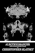 Alectryomancer and Other Weird Tales