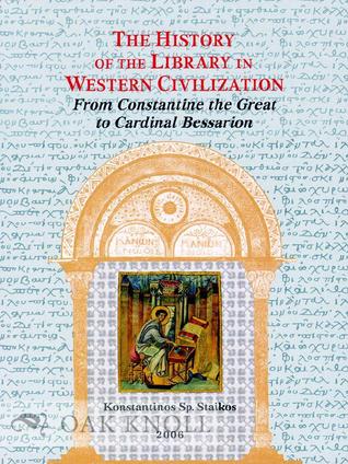 The History Of The Library In Western Civilization: The Byzantine World - From Constantine the Great to Cardinal Bessarion