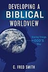 Developing a Biblical Worldview: Seeing Things God’s Way Book cover for Developing a Biblical Worldview: Seeing Things God’s Way