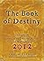 The Book of Destiny: Unlocking the Secrets of the Ancient Mayans and the Prophecy of 2012