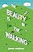 The Beauty Is in the Walking