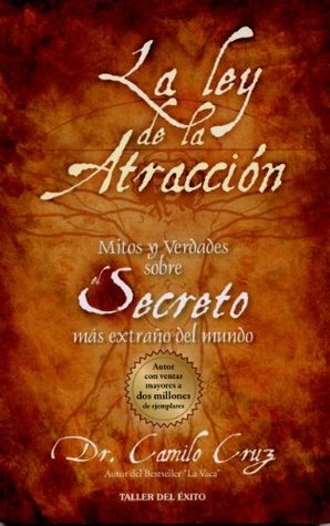 La Ley de La Atraccion: Mitos y Verdades Sobre El Secreto Mas Extrano del Mundo (Paperback)