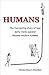 Humans: The Fascinating Story of How Early Homo Sapiens Became Modern Humans