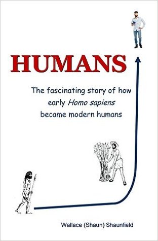 Humans: The Fascinating Story of How Early Homo Sapiens Became Modern Humans (Kindle Edition)