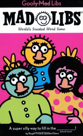 Goofy Mad Libs: World's Greatest Word Game