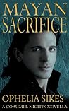 Mayan Sacrifice (Cozumel Nights, #3) Mayan Sacrifice (Cozumel Nights, #3)
