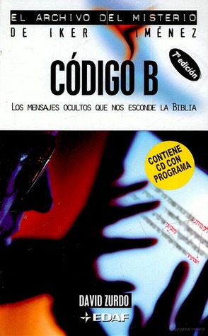 Código B - Los mensajes ocultos que nos esconde la Biblia