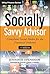 The Socially Savvy Advisor: Compliant Social Media for the Financial Industry (Wiley Finance)