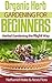 Organic Herb Gardening For Beginners: Herbal Gardening The Right Way - Herb Gardening Vol. 1 (Organic Gardening)