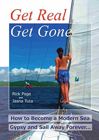Get Real, Get Gone: How to Become a Modern Sea Gypsy and Sail Away Forever (Kindle Edition)