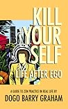 Kill Your Self: Life After Ego