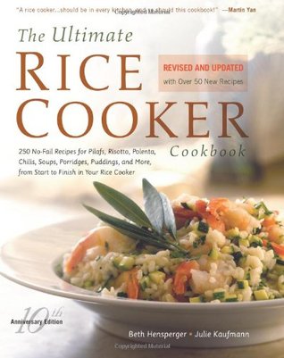 The Ultimate Rice Cooker Cookbook: 250 No-Fail Recipes for Pilafs, Risottos, Polenta, Chilis, Soups, Porridges, Puddings and More, from Start to Finish in Your Rice Cooker (Paperback)