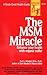 The MSM Miracle