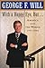 With a Happy Eye But . . . by George F. Will With a Happy Eye But . . . by George F. Will