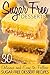 Sugar Free Desserts: 30 Del...