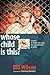 Whose Child is This?: a story of hope and help for a generation at peril