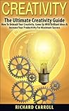 Creativity: The Ultimate Creativity Guide - How To Unleash Your Creativity, Come Up With Brilliant Ideas & Increase Your Productivity For Maximum Success ... Writing, Copywriting, Visualization) Creativity: The Ultimate Creativity Guide - How To Unleash Your Creativity, Come Up With Brilliant Ideas & Increase Your Productivity For Maximum Success ... Writing, Copywriting, Visualization)