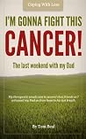 I'm Gonna Fight This Cancer! I'm Gonna Fight This Cancer!