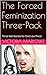 The Forced Feminization Three-Pack: Three Hot Stories for One Low Price!