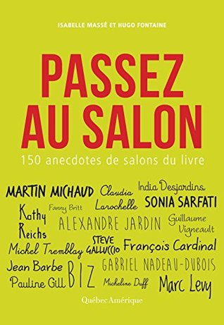 Passez au salon: 150 anecdotes de salons du livre (French Edition)