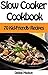 Slow Cooker Cookbook: 70 Kid-Friendly Slow Cooker Recipes (Family Cooking Series Book 10)