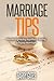 Marriage: Marriage Help,Tips and Secrets To Growing Together & Having A Happy Marriage (Marriage Help,Marriage Romance,Marriage Advice,Marriage Counseling,Marriage ... Of Convenience,Marriage Secrets,Intimacy,)