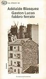 Gaston Lucas, fabbro ferraio: cronaca dell'antieroe