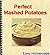 Perfect Mashed Potatoes: Ea...
