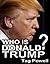 WHO IS DONALD TRUMP? A Shor...