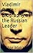 Vladimir Putin : Biography of the Russian Leader