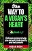 The way to a vegan’s heart: Delicious recipes to help you eat well, cook quickly and feel content