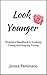 Look Younger: Women’s Handbook to Looking Young and Staying Young (Life Simplified)