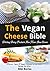 The Vegan Cheese Bible by Riki Berko