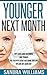 Younger Next Month: Anti-Aging Guide For Women, Look Younger This Year With Secret Anti-Aging Skin Care Tips And Anti Aging Diet (How To Get Younger Before ... Remedies, Beauty Self Help Books Book 1)