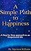 A Simple Path to Happiness: A step by step approach to an empowered life