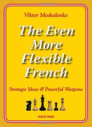 The Even More Flexible French: Strategic Ideas & Powerful Weapons (Paperback)