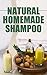 Natural Homemade Shampoo: DIY SOAP/CLEANING/ESSENTIAL OILS/SHAMPOO MAKING
