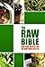 The Raw Bible - Raw Food Recipes for the Raw Food Lifestyle: 200 Recipes - The Definitive Recipe Book