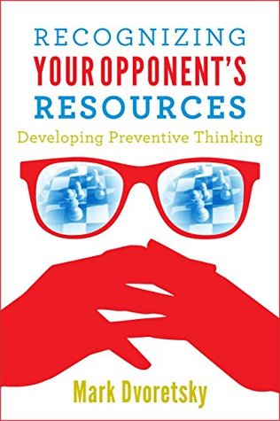 Recognizing Your Opponent's Resources: Developing Preventive Thinking (Paperback)