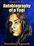 Autobiography of a Yogi by Paramahansa Yogananda